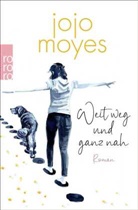 Jojo Moyes - Weit weg und ganz nah