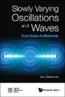 Lev Ostrovsky, Ostrovsky Lev - Slowly Varying Oscillations And Waves: From Basics To Modernity