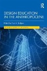 Paul A. (University of Strathclyde Rodgers, Paul A. Rodgers - Design Education in the Anthropocene