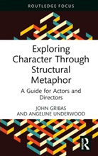 John Gribas, John Underwood Gribas, Gribas John, Angeline Underwood - Exploring Character Through Structural Metaphor