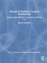 Kenneth D (Milpark Hospital and Universit Boffard, Kenneth D White Boffard, Kenneth David White Boffard, Kenneth D Boffard, Kenneth David Boffard, Jonathan White - Manual of Definitive Surgical Trauma Care