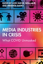 Vicki (Tulane University Mayer, Miranda Banks, Noa Lavie, Vicki Mayer - Media Industries in Crisis
