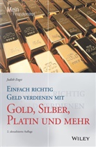 Judith Engst - Einfach richtig Geld verdienen mit Gold, Silber, Platin und mehr