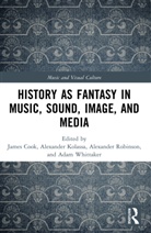 James (Edinburgh University) Kolassa Cook, James Cook, Cook James, Alexander Kolassa, Kolassa Alexander, Alexander Robinson... - History As Fantasy in Music, Sound, Image, and Media