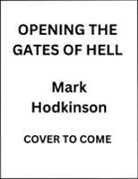 Mark Hodkinson - Opening The Gates of Hell
