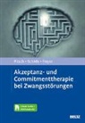 Tobia Freyer, Tobias Freyer, Karoline Pitsch, Miriam Schiele - Akzeptanz- und Commitmenttherapie bei Zwangsstörungen