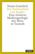 Noam Gramlich - Zur Kolonialität von Kupfer