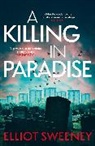 Elliot F. Sweeney, Elliot F Sweeney, Elliot F. Sweeney - A Killing in Paradise