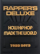 Todd Boyd - Rapper's deluxe : how hip hop made the world