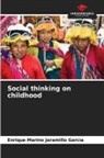 Enrique Marino Jaramillo García - Social thinking on childhood