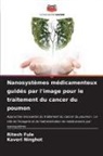Ritesh Fule, Kaveri Ninghot - Nanosystèmes médicamenteux guidés par l'image pour le traitement du cancer du poumon
