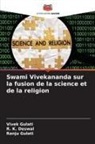 R. K. Deswal, Ranju Gulati, Vivek Gulati - Swami Vivekananda sur la fusion de la science et de la religion