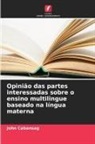 John Cabansag - Opinião das partes interessadas sobre o ensino multilingue baseado na língua materna