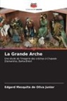 Edgard Mesquita de Oliva Junior - La Grande Arche