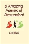Lee Black - 8 Amazing Powers of Persuasion!