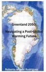 Roberto Miguel Rodriguez - Greenland 2050
