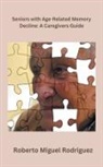 Roberto Miguel Rodriguez - Seniors with Age-Related Memory Decline