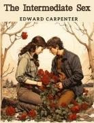 Edward Carpenter - The Intermediate Sex