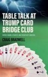 Craig R Bradwell - TABLE TALK AT TRUMP CARD BRIDGE CLUB