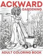 Marcy Schaaf - Ackward Gardening