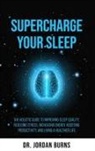 Jordan Burns - Supercharge Your Sleep