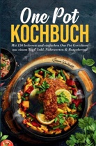Susanne  Weichholdt, Susanne Weichholdt, Susanne Weichholdt - One Pot Kochbuch mit einfachen One Pot Gerichten aus einem Topf!