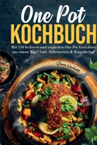 Susanne  Weichholdt, Susanne Weichholdt, Susanne Weichholdt - One Pot Kochbuch mit einfachen One Pot Gerichten aus einem Topf!