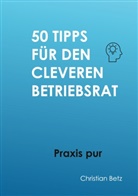 Christian Betz - 50 Tipps für Betriebsräte