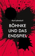 Kurt Lehmkuhl - Böhnke und das Endspiel