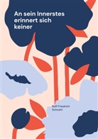 Rolf Friedrich Schuett - An sein Innerstes erinnert sich keiner