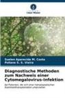 Suelen Aparecida M Costa, Suelen Aparecida M. Costa, Poliane S S Vieira, Poliane S. S. Vieira - Diagnostische Methoden zum Nachweis einer Cytomegalovirus-Infektion