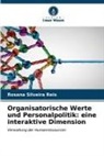 Rosana Silveira Reis - Organisatorische Werte und Personalpolitik: eine interaktive Dimension