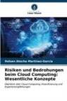 Holzen Atocha Martínez-García - Risiken und Bedrohungen beim Cloud Computing: Wesentliche Konzepte