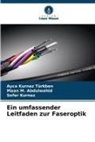Maan M Abdulwahid, Maan M. Abdulwahid, Se Kurnaz, Sefer Kurnaz, Ayca Kurnaz Türkben - Ein umfassender Leitfaden zur Faseroptik