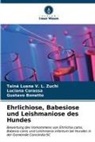 G Bonetto, Gustavo Bonetto, Luciana Corassa, Tainá Luana V L Zuchi, Tainá Luana V. L. Zuchi - Ehrlichiose, Babesiose und Leishmaniose des Hundes