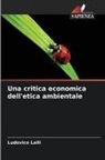 Ludovico Lalli - Una critica economica dell'etica ambientale