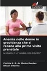 Cinthia K. R. do Monte Guedes, Dhuan Vitorino - Anemia nelle donne in gravidanza che si recano alla prima visita prenatale