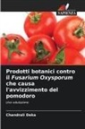 Chandrali Deka - Prodotti botanici contro il Fusarium Oxysporum che causa l'avvizzimento del pomodoro