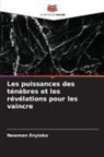 Newman Enyioko - Les puissances des ténèbres et les révélations pour les vaincre