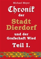 Michael Meyer - Chronik der Stadt Dierdorf und der Grafschaft Wied - Teil I.