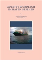 Siegfried Zäck - Zuletzt wurde ich im Hafen gesehen