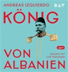 Andreas Izquierdo, Uve Teschner - König von Albanien, 2 Audio-CD, 2 MP3 (Audio book)