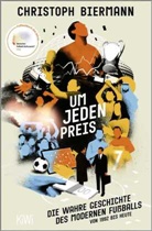 Christoph Biermann - Um jeden Preis