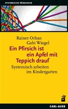 Rainer Orban, Gabi Wiegel - Ein Pfirsich ist ein Apfel mit Teppich drauf