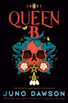 Juno Dawson - Queen B