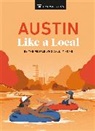 Michael Clark, DK Eyewitness, DK Travel, Ken, Stuart Kenny, Kenza Marland... - Austin Like a Local