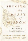 Joseph Goldstein, Jack Kornfield - Seeking the Heart of Wisdom