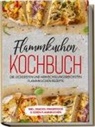 Markus Brettschmidt - Flammkuchen Kochbuch: Die leckersten und abwechslungsreichsten Flammkuchen Rezepte - inkl. Snacks, Fingerfood & süßen Flammkuchen