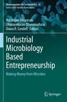 Natarajan Amaresan, Diana R. Cundell, Dhanasekaran Dharumadurai, Diana R Cundell - Industrial Microbiology Based Entrepreneurship