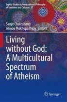 Sanjit Chakraborty, Mukhopadhyay, Anway Mukhopadhyay - Living without God: A Multicultural Spectrum of Atheism